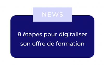 Comment digitaliser son offre de formation en 8 étapes