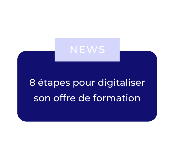 Comment digitaliser son offre de formation en 8 étapes