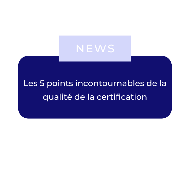 Qualité de la certification : 5 points incontournables