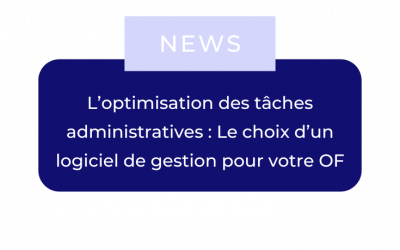 Tout savoir sur l’optimisation des tâches administratives : Le choix d’un logiciel de gestion pour votre OF
