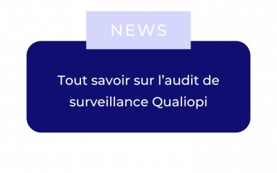 Tout savoir sur l’audit de surveillance Qualiopi