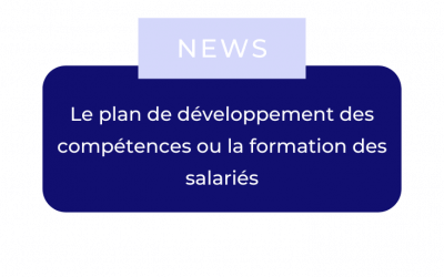 Le plan de développement des compétences ou la formation des salariés