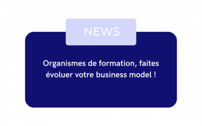 Organismes de formation, faites évoluer votre business model !