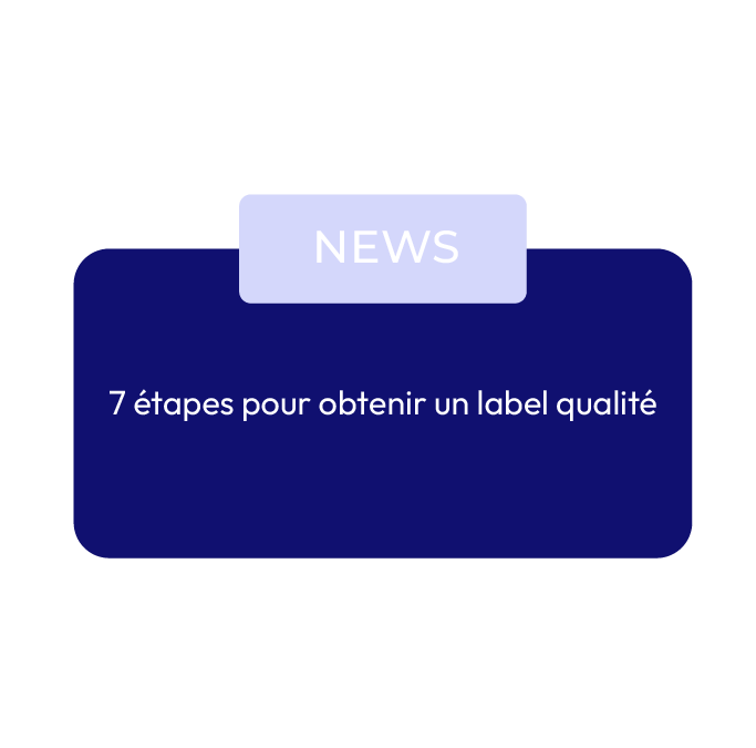7 étapes pour obtenir un label qualité