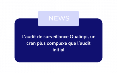 Audit de surveillance Qualiopi : plus complexe que l’audit initial