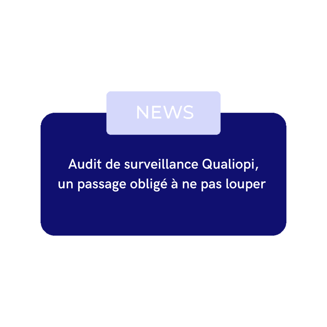 Audit de surveillance Qualiopi : un audit à ne pas louper