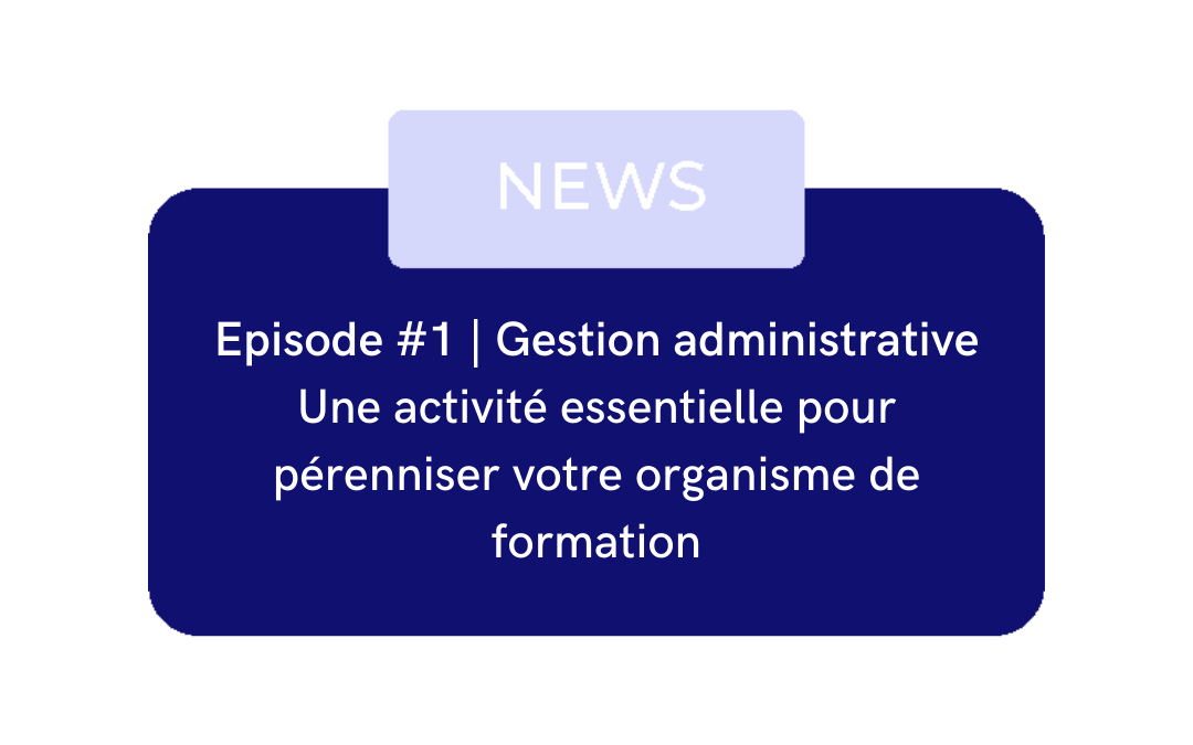 Gestion administrative : activité clé pour pérenniser un organisme de formation