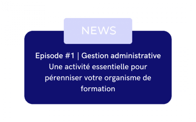 Gestion administrative : activité clé pour pérenniser un organisme de formation