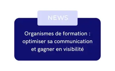 Organismes de formation : optimiser sa communication et gagner en visibilité