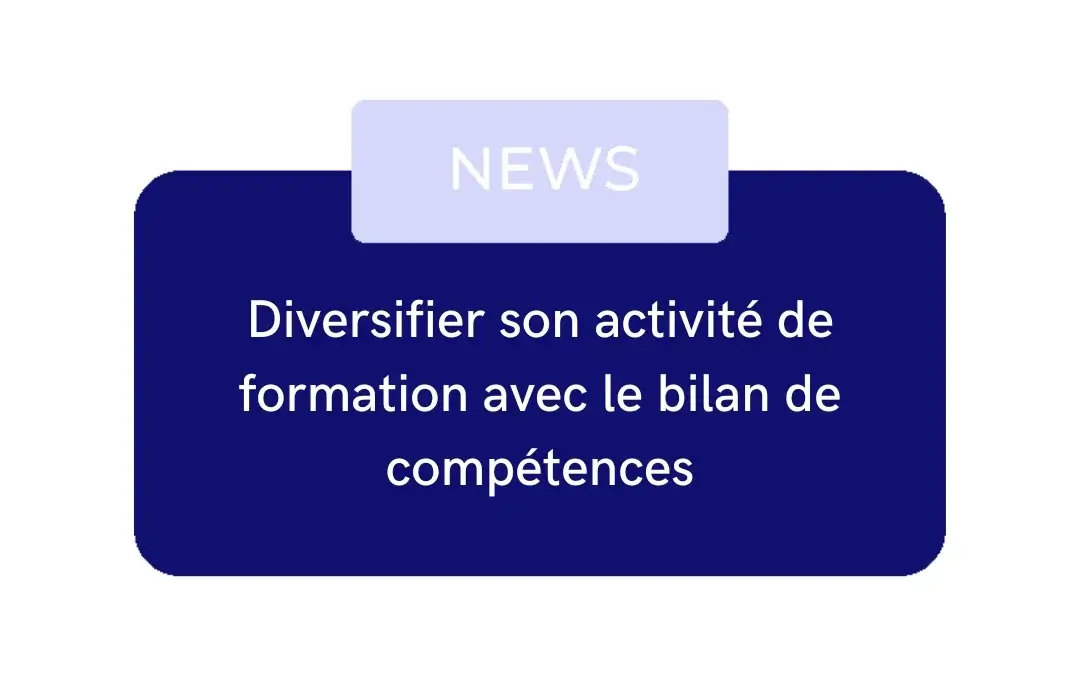Diversifier son activité de formation avec le bilan de compétences