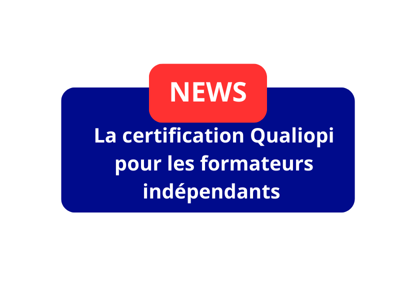 La certification Qualiopi pour les formateurs indépendants