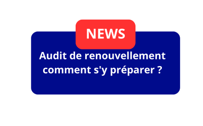 Audit de renouvellement : comment s’y préparer ?