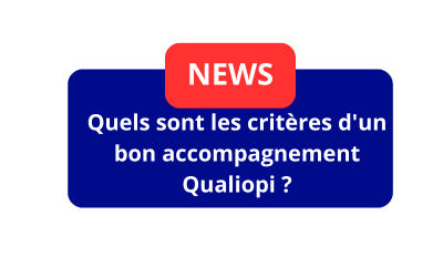 Quels sont les critères d’un bon accompagnement Qualiopi ?