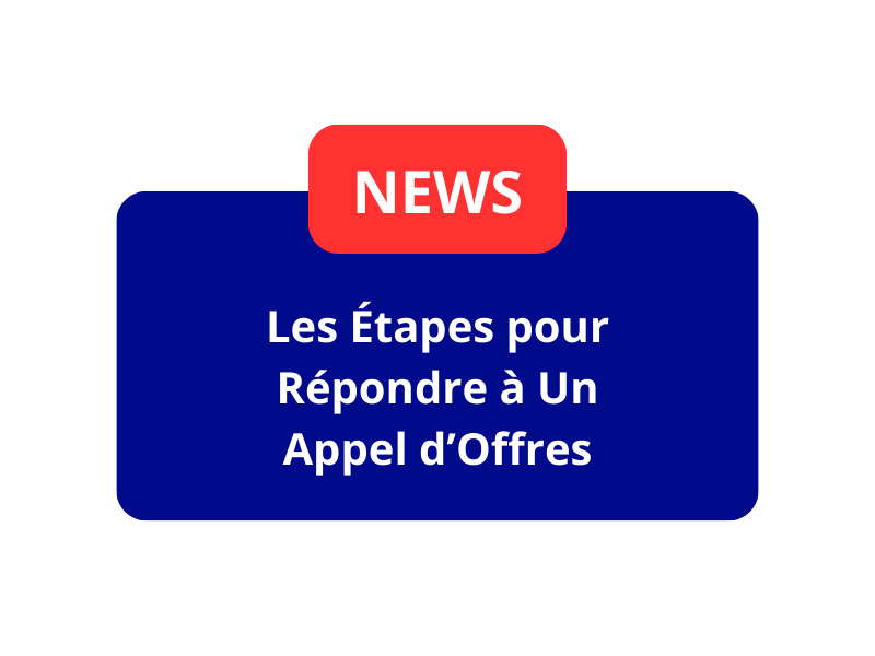 Les Étapes pour Répondre à Un Appel d’Offres (s’abonner , lire en détail, préparer sa réponse, envoyer …)