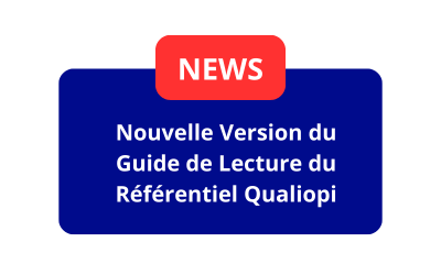 Nouvelle Version du Guide de Lecture du Référentiel Qualiopi : Un Regard Approfondi sur les Modifications Récentes