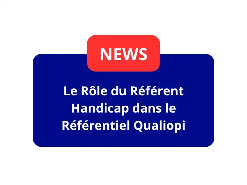Le rôle du référent handicap dans le référentiel Qualiopi - Formités