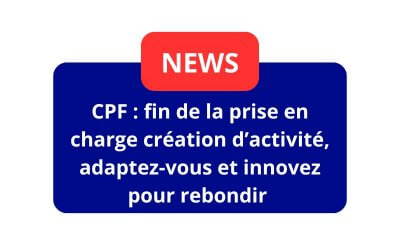 CPF : fin de la prise en charge création d&rsquo;activité, adaptez-vous et innovez pour rebondir