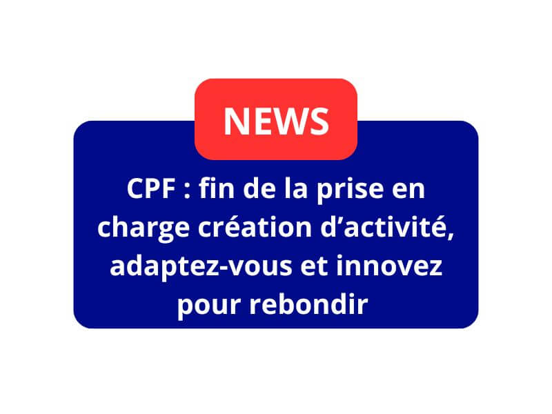 CPF fin de la prise en charge création d'activité