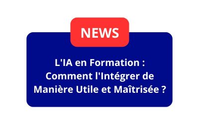 L&rsquo;IA en Formation : Comment l&rsquo;Intégrer de Manière Utile et Maîtrisée ?