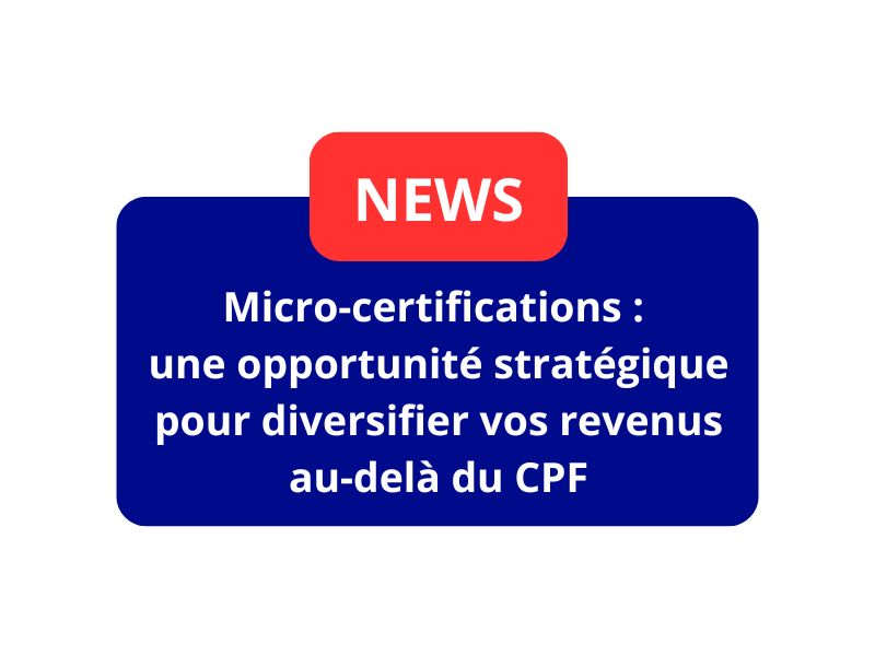 Micro-certifications : une opportunité stratégique pour diversifier vos revenus au-delà du CPF